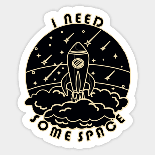 I need some space - Spaceship in black Sticker